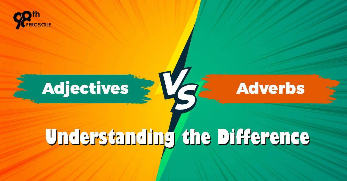 Adjectives Vs Adverbs: Understanding The Difference